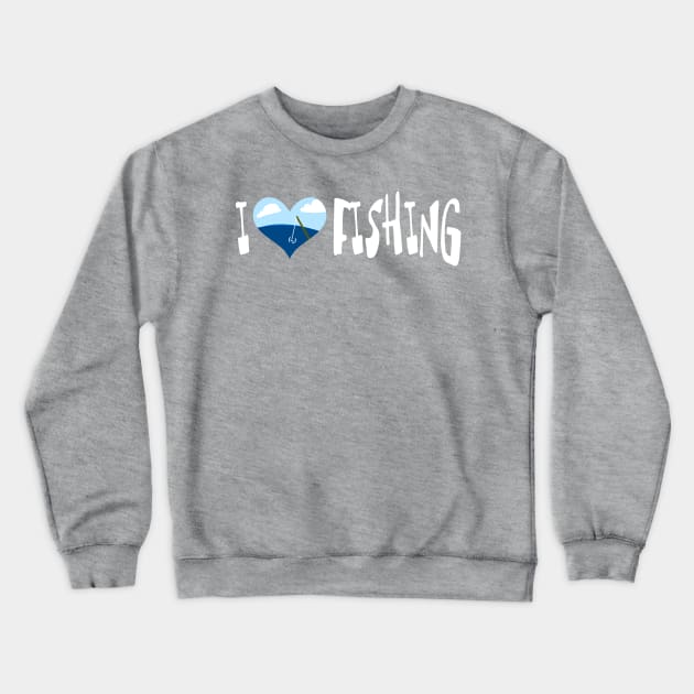 I love Fishing heart Crewneck Sweatshirt by Dreadful Scrawl 666